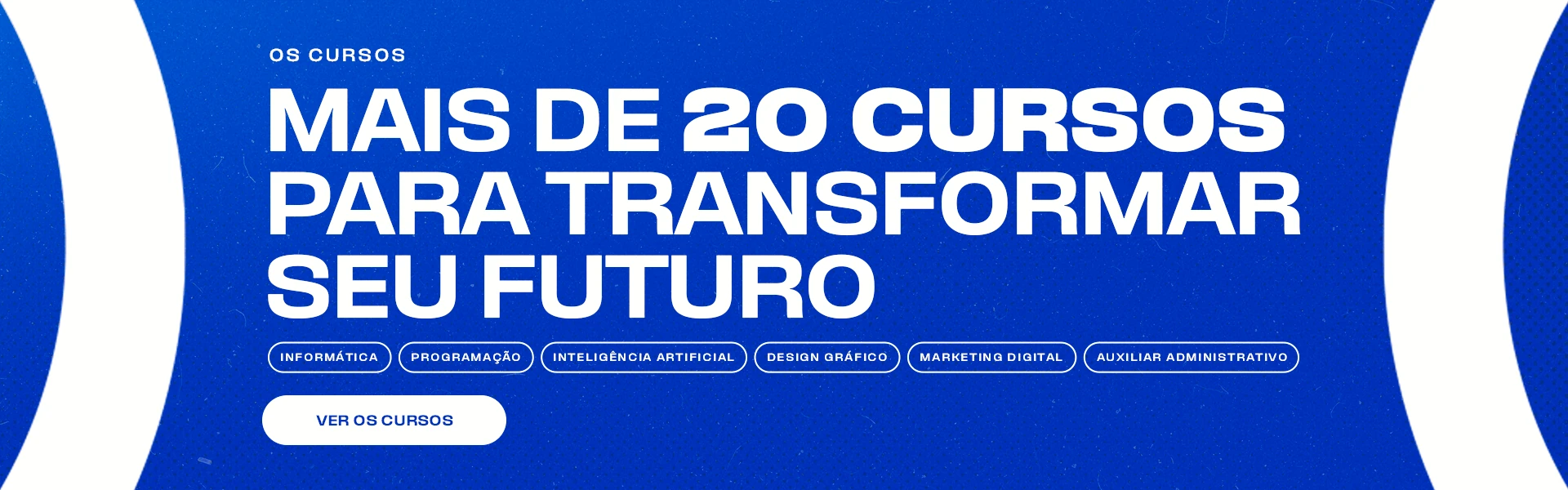 Os cursos. Mais de 20 cursos para transformar seu futuro: informática, programação, inteligência artificial, design gráfico, marketing digital e auxiliar administrativo.